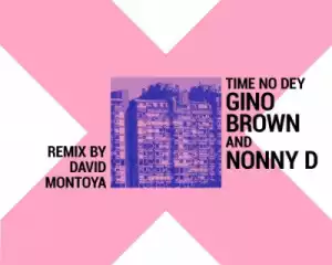 Gino Brown - Time No Dey